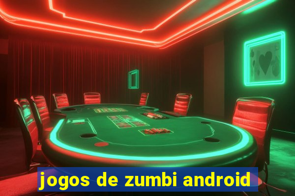 jogos de zumbi android